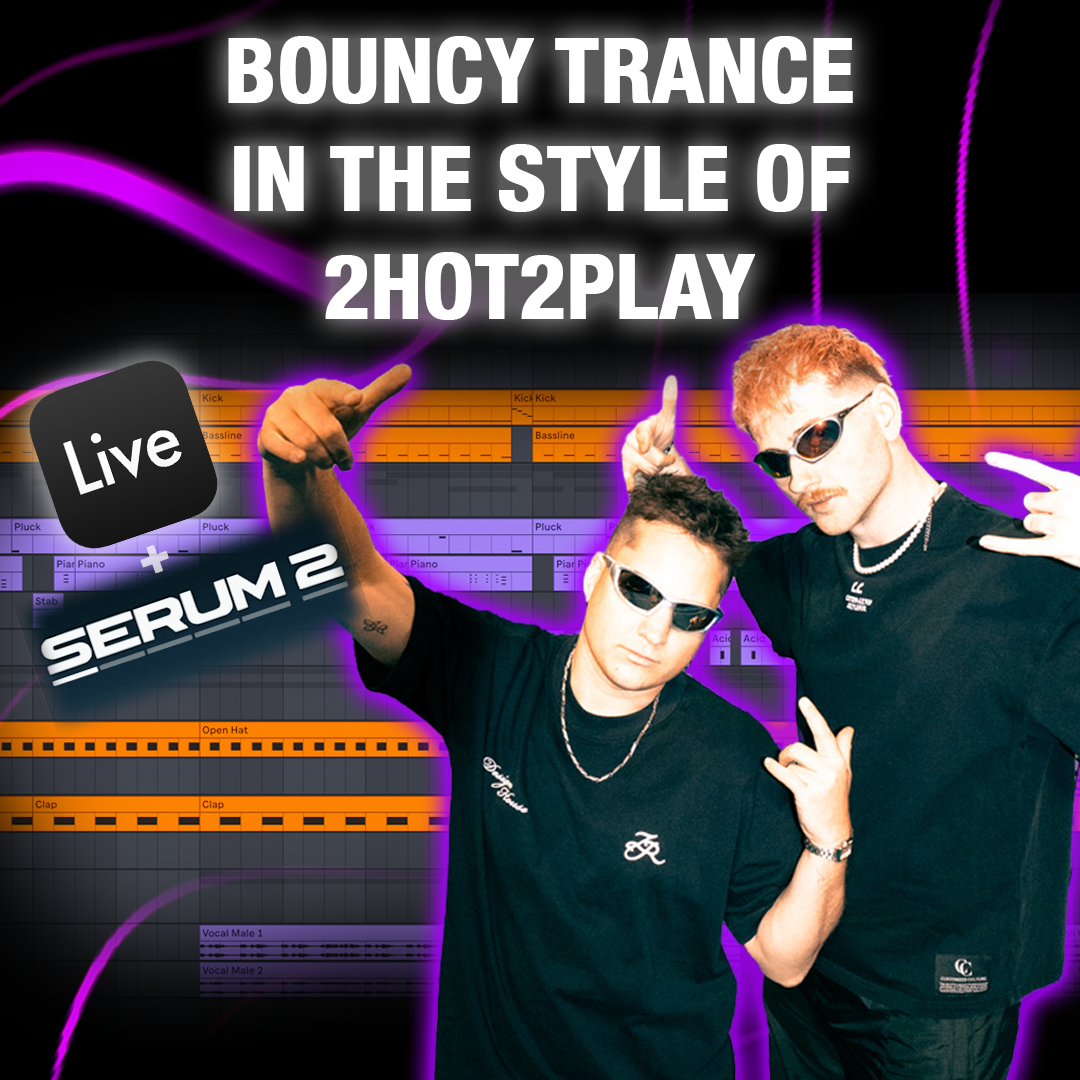 How To Soud Like 2HOT2PLAY - Bouncy Trance Ableton Template