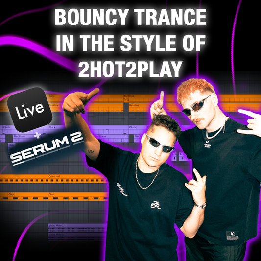 How To Soud Like 2HOT2PLAY - Bouncy Trance Ableton Template